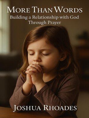 cover image of More Than Words- Building a Relationship with God Through Prayer